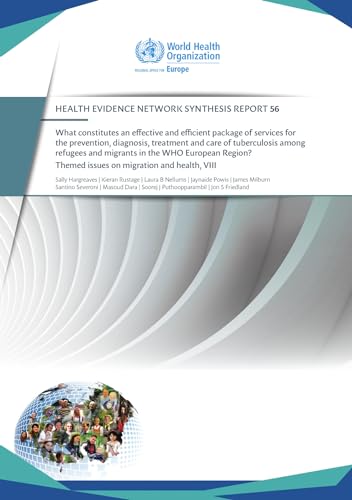 Imagen de archivo de What constitutes an effective and efficient package of services for the prevention, diagnosis, treatment and care of tuberculosis among refugees: and . (Health Evidence Network Synthesis Report) Paperback a la venta por booksXpress