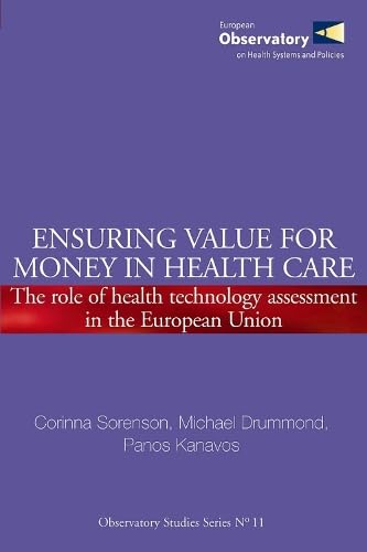 Ensuring Value for Money in Health Care: The Role of Health Technology Assessment in the European Union (Observatory Studies Series, 11) (9789289071833) by Wismar, Matthias; McKee, Martin; Ernst, Kelly; Srivastava, Divya; Busse, Reinhard