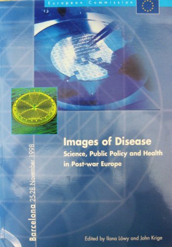 Imagen de archivo de Images of Disease: Science, Public Policy and Health in Post-War Europe (European Commission; Barcelona, 25-28 November 1998) a la venta por Peter L. Masi - books