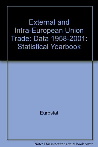 External and Intra-European Union Trade: Data 1958-2001: Statistical Yearbook (9789289444606) by EUROSTAT