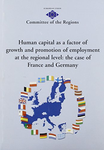 Beispielbild fr Human Capital as a factor of growth and promotion of employment at the regional level: the case of France and Germany. zum Verkauf von Antiquariat Herrmann