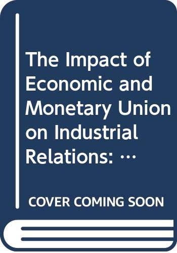 The Impact of Economic and Monetary Union on Industrial Relations: A Sectoral and Company View (9789289700115) by Sisson, Keith