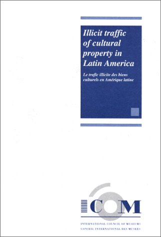 Imagen de archivo de Illicit traffic of cultural property in Latin America = Le Trafic Illicite Des Biens Culturels En Amerique Latine a la venta por Zubal-Books, Since 1961