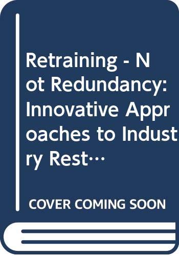 Retraining not redundancy: Innovative approaches to industrial restructuring in Germany and France (9789290144731) by Gerhard Bosch