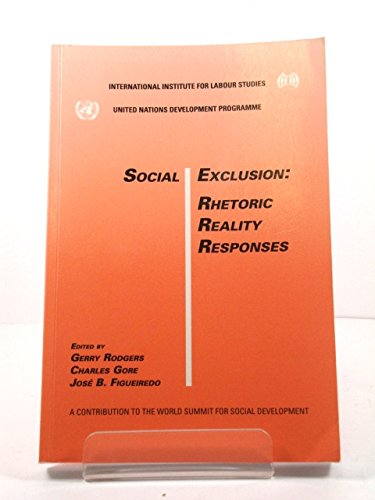 Stock image for Social Exclusion: Rhetoric, Reality, Responses: A Contribution to the World Summit for Social Development (International Institute for Labour Studies, United Nations Development Programme) for sale by medimops