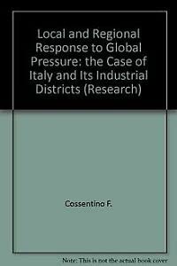 Local and regional response to global pressure: The case of Italy and its industrial districts (Research series) (9789290145684) by Cossentino F.