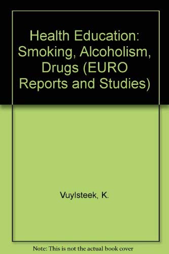 Stock image for Health education: Smoking, alcoholism, drugs : review of selected programmes for schoolchildren and parents (Euro reports and studies ; 10) for sale by Phatpocket Limited