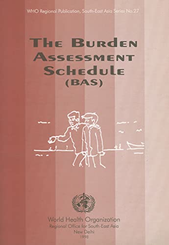 The Burden Assessment Schedule (BAS) (WHO Regional Publications South-East Asia Series, 27) (9789290222118) by Sell, H.; Thara, R.; Padmavati, R.; Kumar, S.