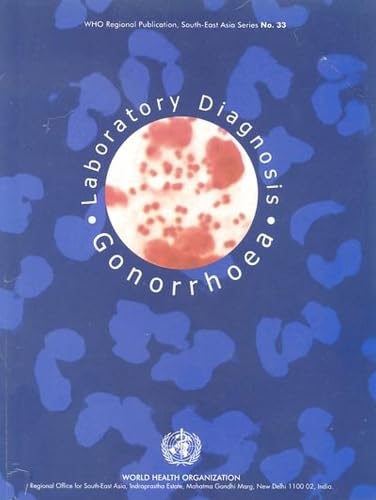 Laboratory Diagnosis of Gonorrhoea (WHO Regional Publications South-East Asia Series, 33) (9789290222163) by WHO Regional Office For The Western Pacific