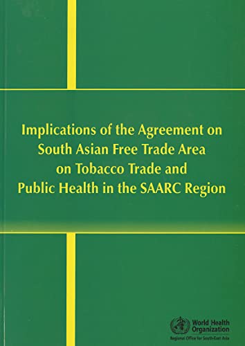 Imagen de archivo de Implications of the agreement on south Asian free trade area on tobacco trade and public health in the SAARC region (Searo Nonserial Publication) a la venta por Kennys Bookshop and Art Galleries Ltd.