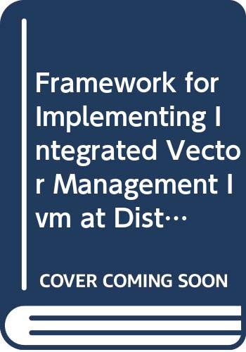 Imagen de archivo de Framework for Implementing Integrated Vector Management at District Level in the South-East Asia Region: A Step-by-Step Approach a la venta por Kennys Bookshop and Art Galleries Ltd.