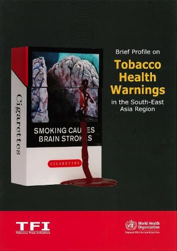 Stock image for Brief Profile on Tobacco Health Warnings in the South-East Asia Region (A SEARO Publication) Paperback for sale by booksXpress