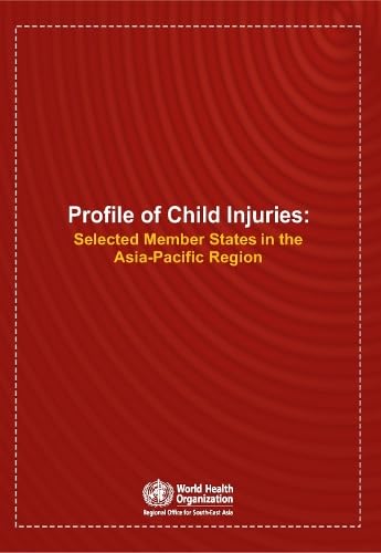 Imagen de archivo de Profile of Child Injuries: Selected Member States in the Asia-Pacific Region (Searo Publication) Paperback a la venta por booksXpress