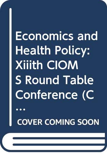 Economics and health policy: Proceedings of the XIIIth round table conference, Geneva, Switzerland, 8-9 November, 1979 (9789290360049) by Unknown Author