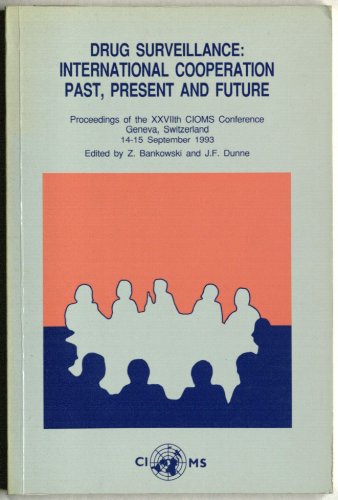 Drug Surveillance: International Cooperation Past, Present and Future (CIOMS Round Table Conference, 27) (9789290360599) by Bankowski, Z.; Dunne, J.F.