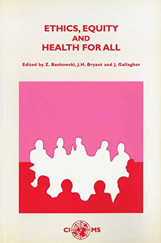 Ethics, Equity and Health for All: Proceedings of the XXIXth CIOMS Conference (CIOMS Round Table Conference, 29) (9789290360667) by Bankowski, Z.; Bryant, J.H.; Gallagher, J.