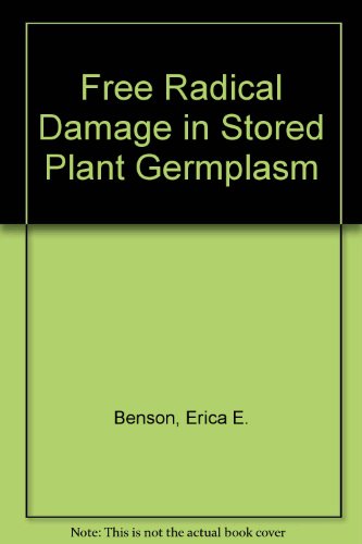 Free Radical Damage in Stored Plant Germplasm (9789290431961) by Erica E. Benson