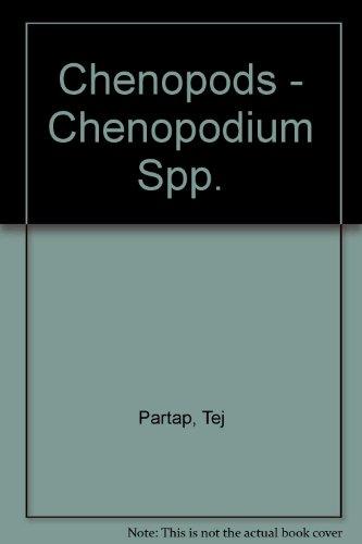 Chenopods, Chenopodium spp (Promoting the conservation and use of underutilized and neglected crops) (9789290433699) by Tej Partap; International Plant Genetic Resources Institute