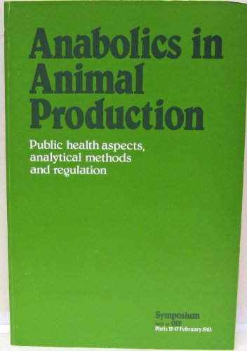 Stock image for Anabolics in animal production: Public health aspects, analytical methods, and regulation : symposium held at OIE, Paris, 15-17 February 1983. for sale by Brentwood Books
