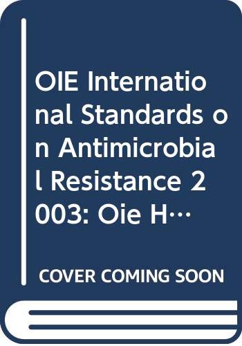 Beispielbild fr OIE International Standards on Antimicrobial Resistance 2003: Oie Headquarters, Paris, 2 to 4 October 2001 Oie Publication With the Participation O . on Veterinary Medicinal Products, Fougeres zum Verkauf von Phatpocket Limited