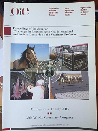 Beispielbild fr Proceedings of the Seminar Challenges in Responding to New International and Societal Demands on the Veterinary Profession: 28th World Veterinary Congress, Minneapolis, 17 July 2005 zum Verkauf von Bernhard Kiewel Rare Books