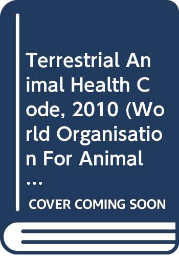 Terrestrial Animal Health Code, 2010 (World Organisation For Animal Health 2010) (9789290447689) by Not Available