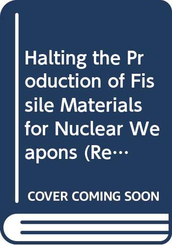 Stock image for Halting the production of fissile materials for nuclear weapons (Research paper / United Nations Institute for Disarmament Research) for sale by Wonder Book