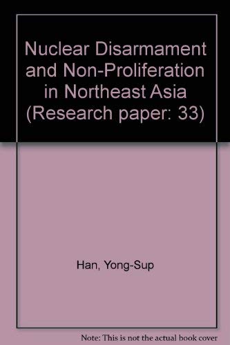 Imagen de archivo de Nuclear Disarmament and Non-Proliferation in Northeast Asia (Research paper: 33) a la venta por medimops