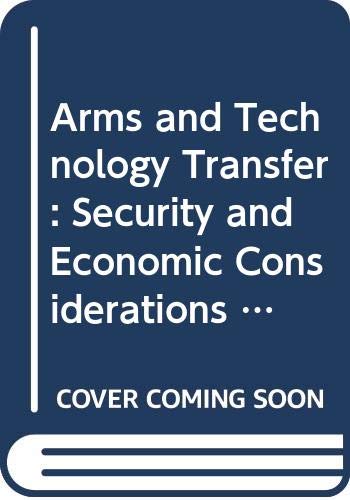 Beispielbild fr Arms and Technology Transfer: Security and Economic Considerations Among Importing and Exporting States zum Verkauf von medimops