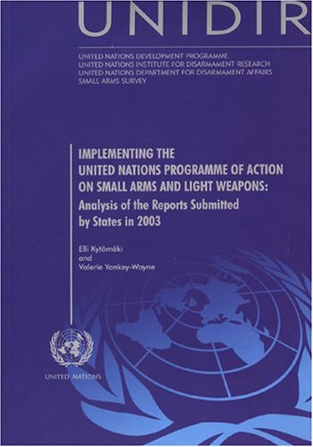 Implementing the United Nations Programme of Action on Small Arms and Light Weapons, Analysis of ...