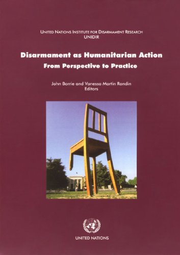 Stock image for Disarmament as Humanitarian Action, From Perspective to Practice. for sale by J. HOOD, BOOKSELLERS,    ABAA/ILAB