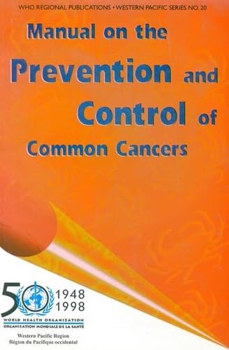 Manual on the Prevention and Control of Common Cancers (WHO Regional Publications Western Pacific Series, 20) (9789290611189) by WHO Regional Office For The Western Pacific