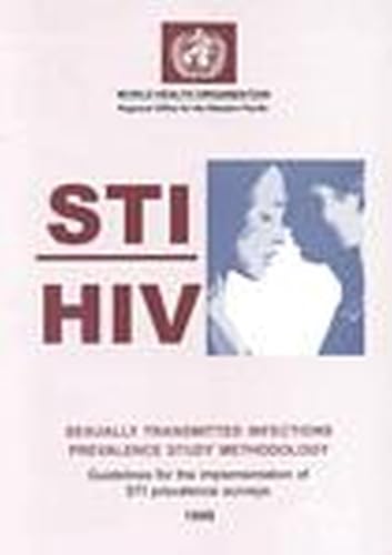 STI/HIV Sexually Transmitted Infections Prevalence Study Methodology: Guidelines for the Implementation of STI Prevalence Surveys (A WPRO Publication) (9789290611509) by WHO Regional Office For The Western Pacific