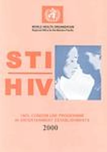 STI/HIV 100% Condom Use Programme in Entertainment Establishments (A WPRO Publication) (9789290611530) by WHO Regional Office For The Western Pacific