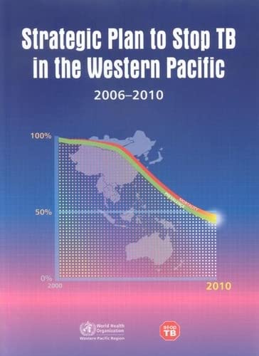 Strategic Plan to Stop TB in the Western Pacific 2006-2010 (A WPRO Publication) (9789290612414) by WHO Regional Office For The Western Pacific