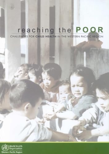 Reaching the Poor: Challenges for Child Health in the Western Pacific Region (A WPRO Publication) (9789290612469) by WHO Regional Office For The Western Pacific