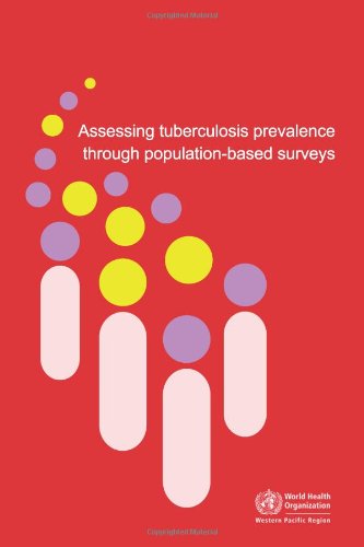 Assessing Tuberculosis Prevalence Through Population-based Surveys (A WPRO Publication) (9789290613145) by WHO Regional Office For The Western Pacific