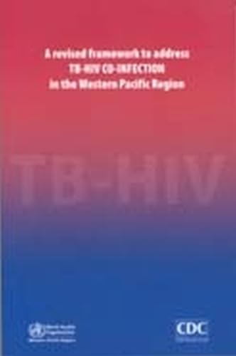Revised Framework to Address TB-HIV Co-Infection in the Western Pacific Region (A WPRO Publication) (9789290613879) by WHO Regional Office For The Western Pacific