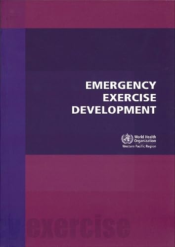 Emergency Exercise Development (Wpro Publication) (9789290614197) by WHO Regional Office For The Western Pacific