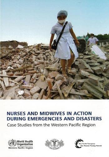 Beispielbild fr Nurses and Midwives in Action During Emergencies and Disasters [OP]: Case Studies from the Western Pacific Region zum Verkauf von Books From California