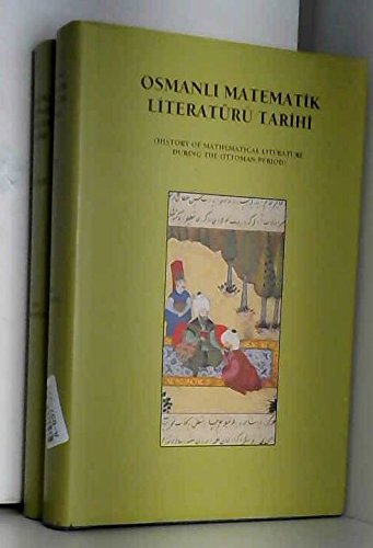 Stock image for History of mathematical literature during the Ottoman period.= Osmanli matematik literar tarihi. Edited by Ekmeleddin Ihsanoglu. 2 volumes set. for sale by Khalkedon Rare Books, IOBA