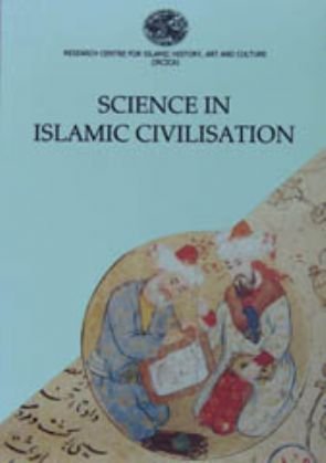 Stock image for Science in Islamic Civilisation. Proceedings of the international symposia. "Science Institutions in Islamic Civilisation" & "Science and Technology in the Turkish and Islamic World". for sale by BOSPHORUS BOOKS
