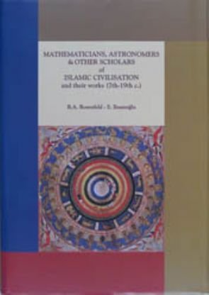 Mathematicians, astronomers, and other scholars of Islamic civilisation and their works (7th - 19th C.). - ROSENFELD, BORIS A. - EKMELEDDIN IHSANOGLU