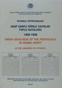 Stock image for Union catalogue of the periodicals in Arabic script in the librairies of Istanbul, (1828-1928).= Istanbul ktphaneleri Arap harfli sreli yayinlar toplu katalogu, (1828-1928). Introduction by Ekmeleddin Ihsanoglu. for sale by Khalkedon Rare Books, IOBA