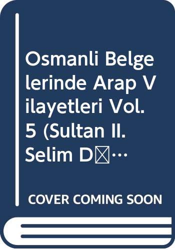 Stock image for Osmanli Belgelerinde Arap Vilayetleri Vol. 5 (Sultan II. Selim Dnemi Irak Vilayetleri 1) H 974-982 / M 1566-1574 / Al-Bilad al-Arabiyya fi al-wathaiq al-Uthmaniyya Vol. 5 for sale by Istanbul Books