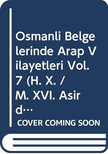 Stock image for Osmanli Belgelerinde Arap Vilayetleri Vol. 7 (H. X. / M. XVI. Asirda Basra Krfezi Belgesi) / Al-Bilad al-Arabiyya fi al-wathaiq al-Uthmaniyya Vol. 7 for sale by Istanbul Books