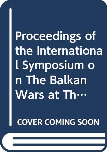 Stock image for Proceedings of the International Symposium on the Balkan Wars at Their Centenary, 20-21 October 2012, Istanbul.= Yznc Yilinda Balkan Savaslari Uluslararasi Sempozyum Tebligleri, 20-21 Ekim 2012, Istanbul. for sale by Khalkedon Rare Books, IOBA