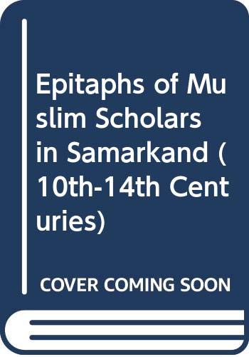 Stock image for Epitaphs of Muslim scholars in Samarkand (10th-14th centuries). Edited by Bakhtiyar Babadjanov, Lola Dodkhudoeva, ?shirbek Muminov, Ulrich Rudolph. for sale by Khalkedon Rare Books, IOBA