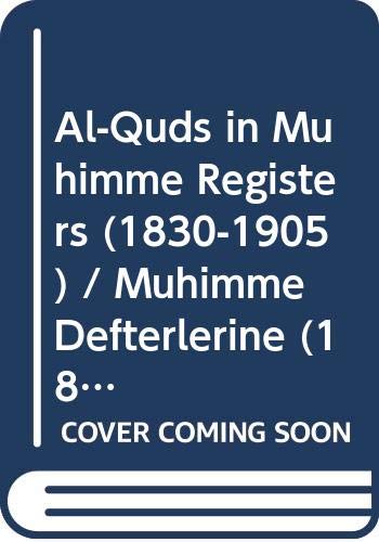 Stock image for Al Quds in muhimme registers, (1830-1905). Vol. 9.= Mhimme defterlerinde Kuds, (1830-1905). Cilt. 9.= Al-Quds al-Sharif fi dafatir al-muhimmah, (1830-1905). Vol. 9. for sale by Khalkedon Rare Books, IOBA