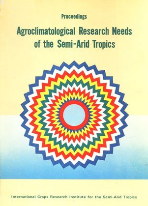 Stock image for Proceedings of the International Workshop on the Agroclimatological Research Needs of the Semi - Arid Tropics, 22-24 Nov. 1978, Hyderabad, India for sale by Books Puddle